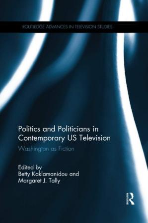 Politics and Politicians in Contemporary US Television