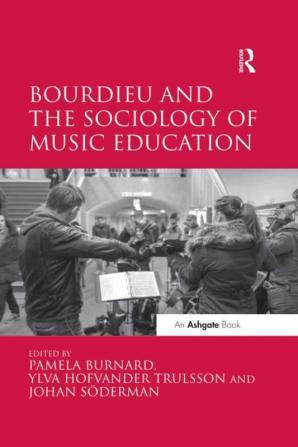 Bourdieu and the Sociology of Music Education