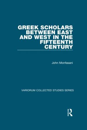 Greek Scholars between East and West in the Fifteenth Century