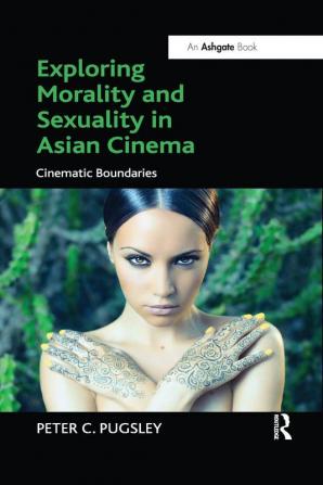 Exploring Morality and Sexuality in Asian Cinema