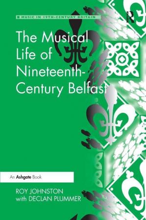 Musical Life of Nineteenth-Century Belfast