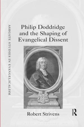 Philip Doddridge and the Shaping of Evangelical Dissent