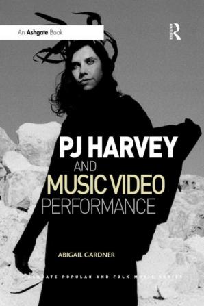 PJ Harvey and Music Video Performance