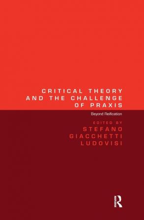 Critical Theory and the Challenge of Praxis