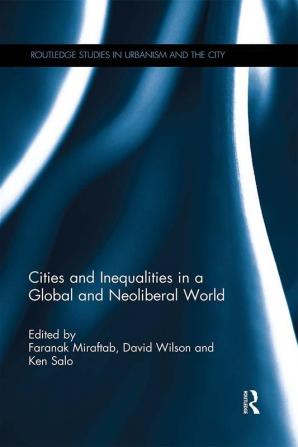 Cities and Inequalities in a Global and Neoliberal World