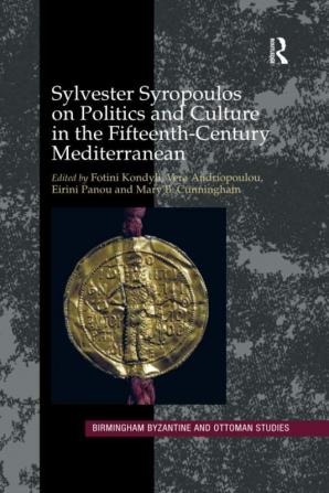 Sylvester Syropoulos on Politics and Culture in the Fifteenth-Century Mediterranean