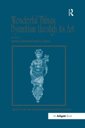 Wonderful Things: Byzantium through its Art