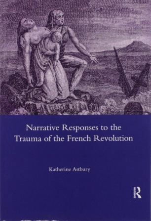 Narrative Responses to the Trauma of the French Revolution