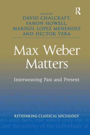 Max Weber Matters