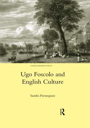 Ugo Foscolo and English Culture