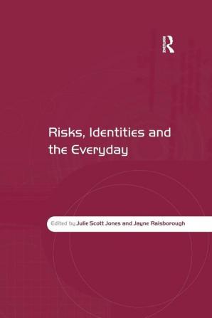 Risks Identities and the Everyday