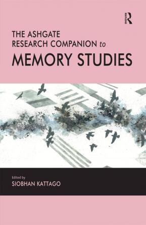 Ashgate Research Companion to Memory Studies