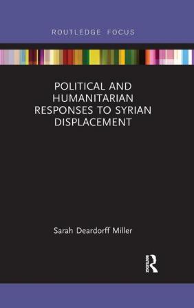 Political and Humanitarian Responses to Syrian Displacement