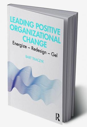 Leading Positive Organizational Change