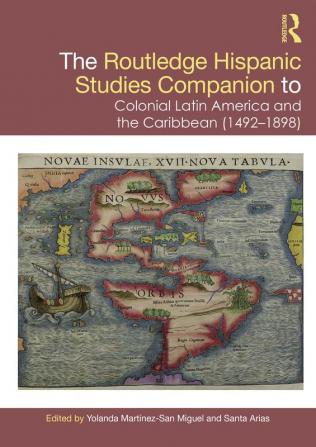 Routledge Hispanic Studies Companion to Colonial Latin America and the Caribbean (1492-1898)