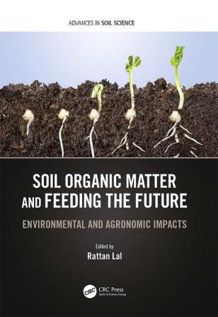 Soil Organic Matter and Feeding the Future