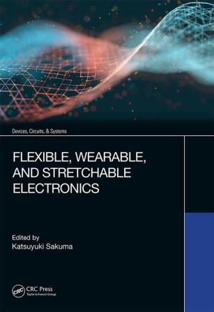 Flexible Wearable and Stretchable Electronics