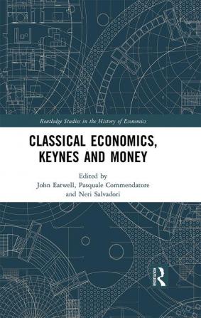 Classical Economics Keynes and Money