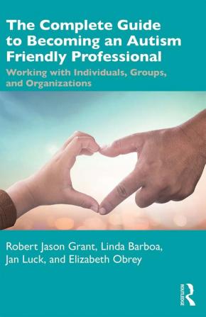 Complete Guide to Becoming an Autism Friendly Professional