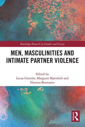 Men Masculinities and Intimate Partner Violence