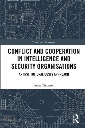 Conflict and Cooperation in Intelligence and Security Organisations