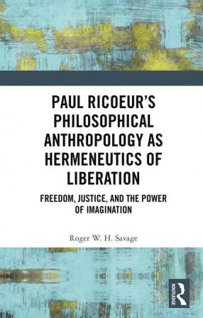 Paul Ricoeur’s Philosophical Anthropology as Hermeneutics of Liberation