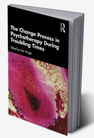 Change Process in Psychotherapy During Troubling Times