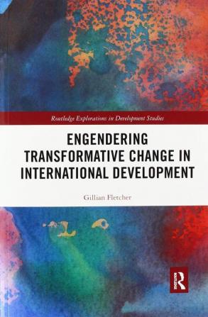 Engendering Transformative Change in International Development