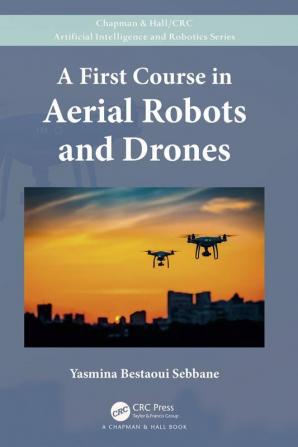 First Course in Aerial Robots and Drones