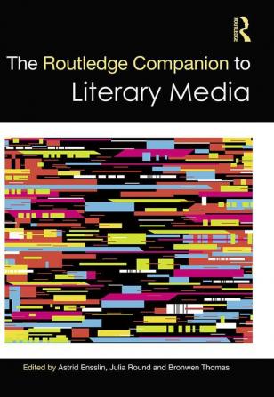 The Routledge Companion to Literary Media (Routledge Literature Companions)