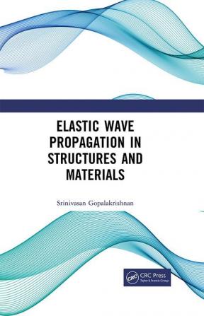 Elastic Wave Propagation in Structures and Materials