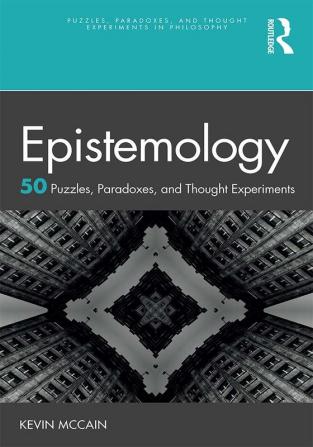 Epistemology: 50 Puzzles Paradoxes and Thought Experiments