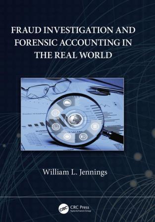 Fraud Investigation and Forensic Accounting in the Real World