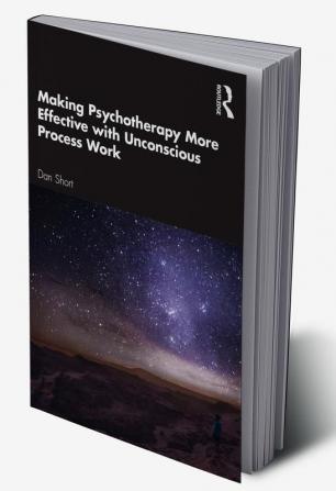 Making Psychotherapy More Effective with Unconscious Process Work