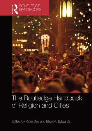 Routledge Handbook of Religion and Cities