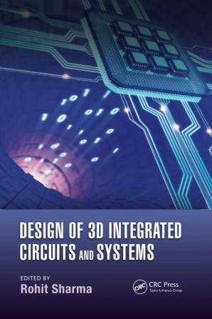 Design of 3D Integrated Circuits and Systems