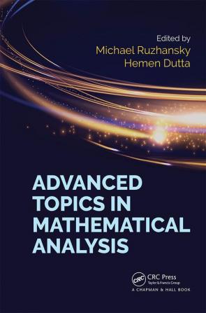 Advanced Topics in Mathematical Analysis