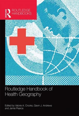 Routledge Handbook of Health Geography