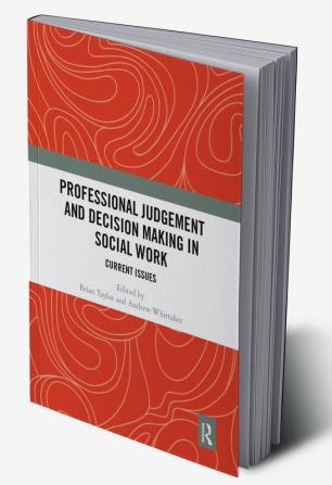 Professional Judgement and Decision Making in Social Work