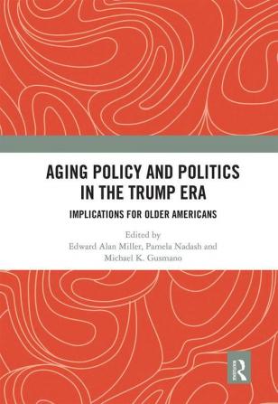 Aging Policy and Politics in the Trump Era