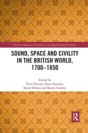 Sound Space and Civility in the British World 1700-1850