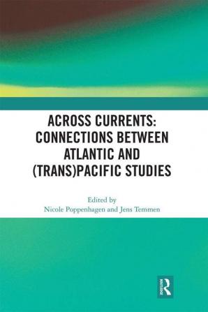 Across Currents: Connections Between Atlantic and (Trans)Pacific Studies