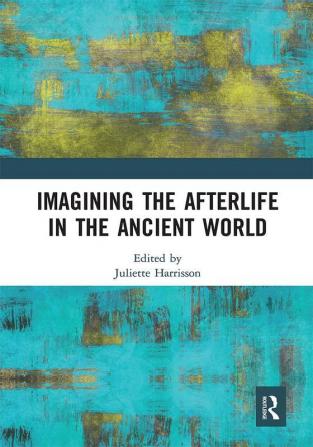 Imagining the Afterlife in the Ancient World