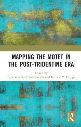 Mapping the Motet in the Post-Tridentine Era