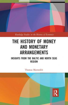 History of Money and Monetary Arrangements