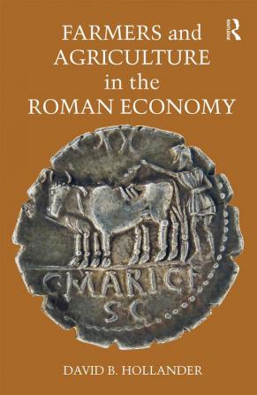 Farmers and Agriculture in the Roman Economy