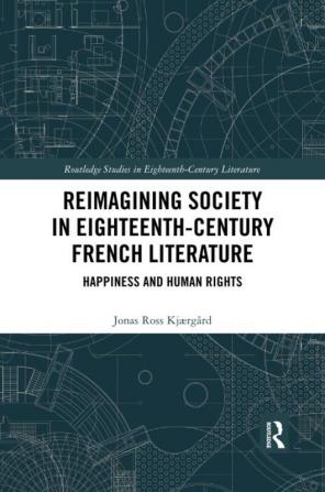 Reimagining Society in 18th Century French Literature