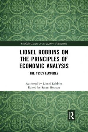 Lionel Robbins on the Principles of Economic Analysis