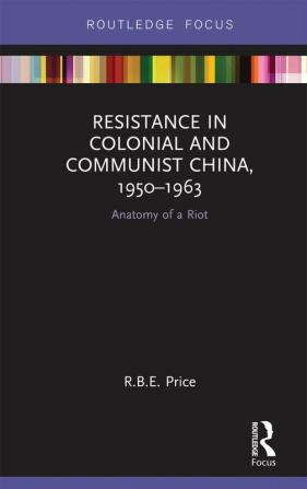 Resistance in Colonial and Communist China 1950-1963