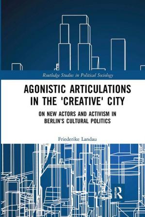 Agonistic Articulations in the 'Creative' City